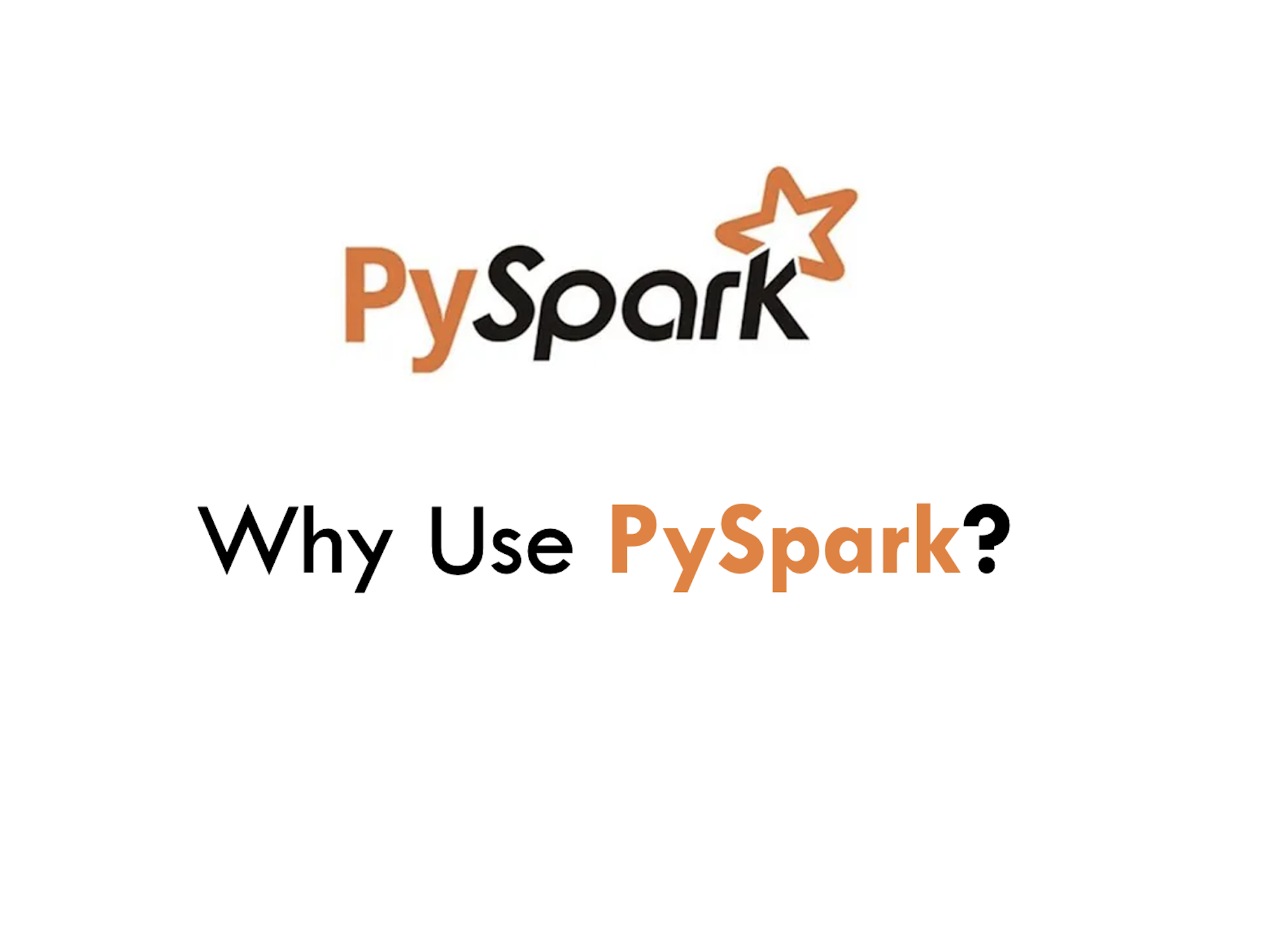 Why Use PySpark?