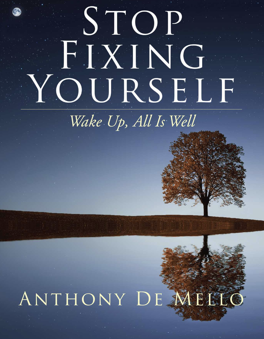 Stop Fixing Yourself — Anthony de Mello (Quotes)