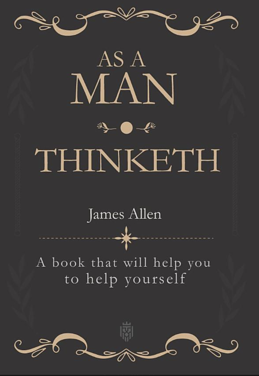 As a Man Thinketh (James Allen)
