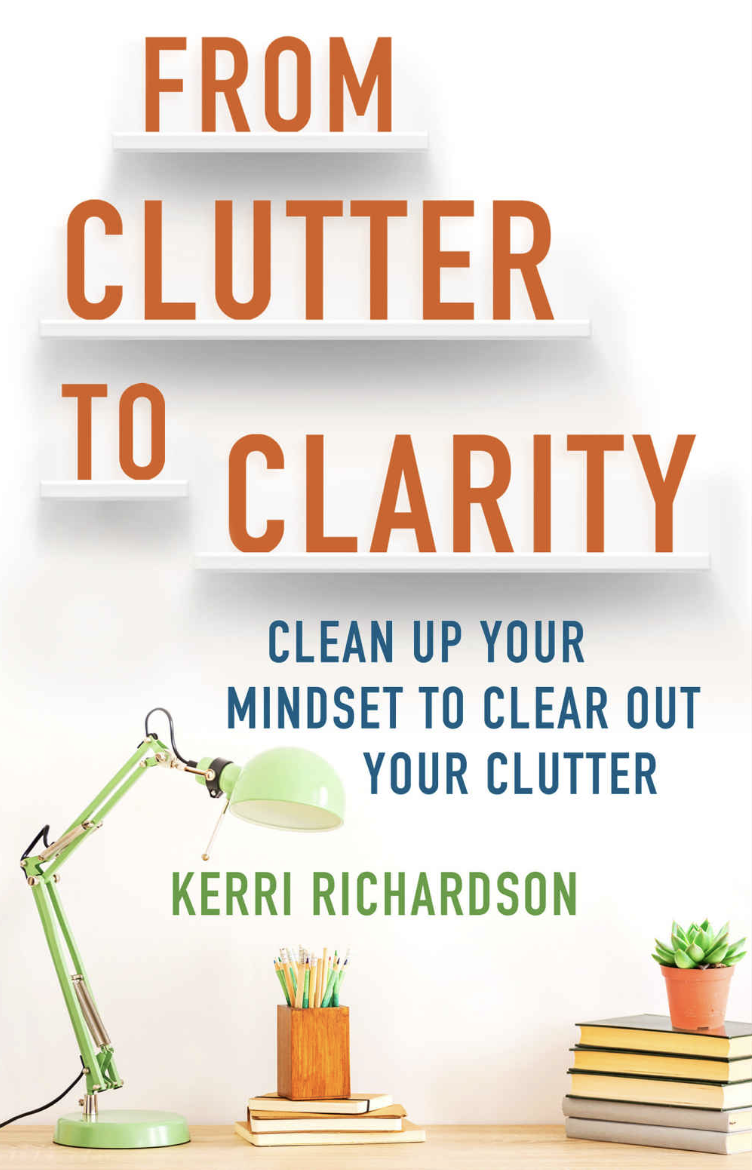 From Clutter to Clarity - Quotes | Kerri Richardson