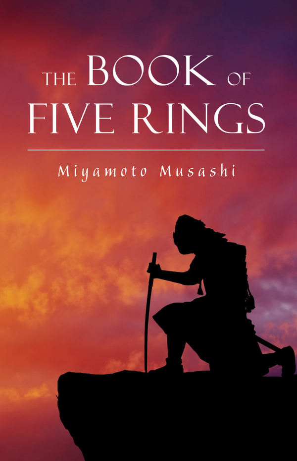 Wisdom From The Book of Five Rings by Miyamoto Musashi