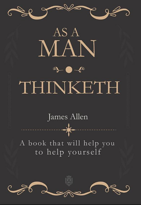 As a Man Thinketh (James Allen)