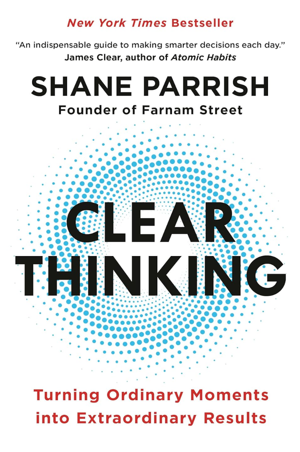 Clear Thinking - Quotes | Shane Parrish - Part 1