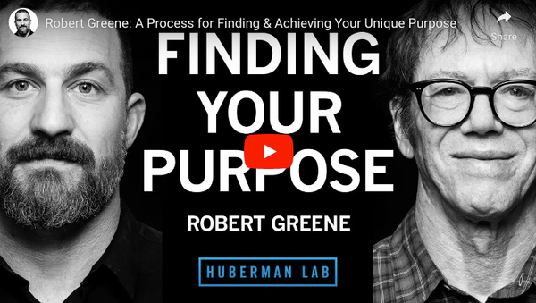 Robert Greene & Andrew Huberman: Finding & Achieving One’s Purpose