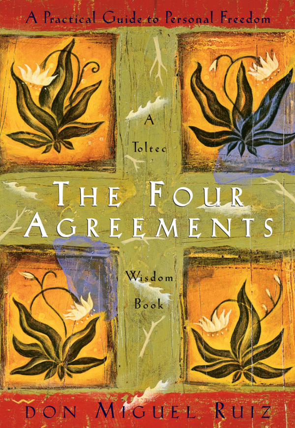 The Four Agreements - Quotes | Don Miguel Ruiz