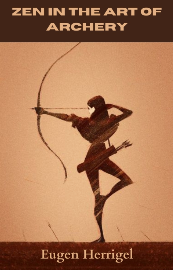 Zen in the Art of Archery - Quotes | Eugen Herrigel